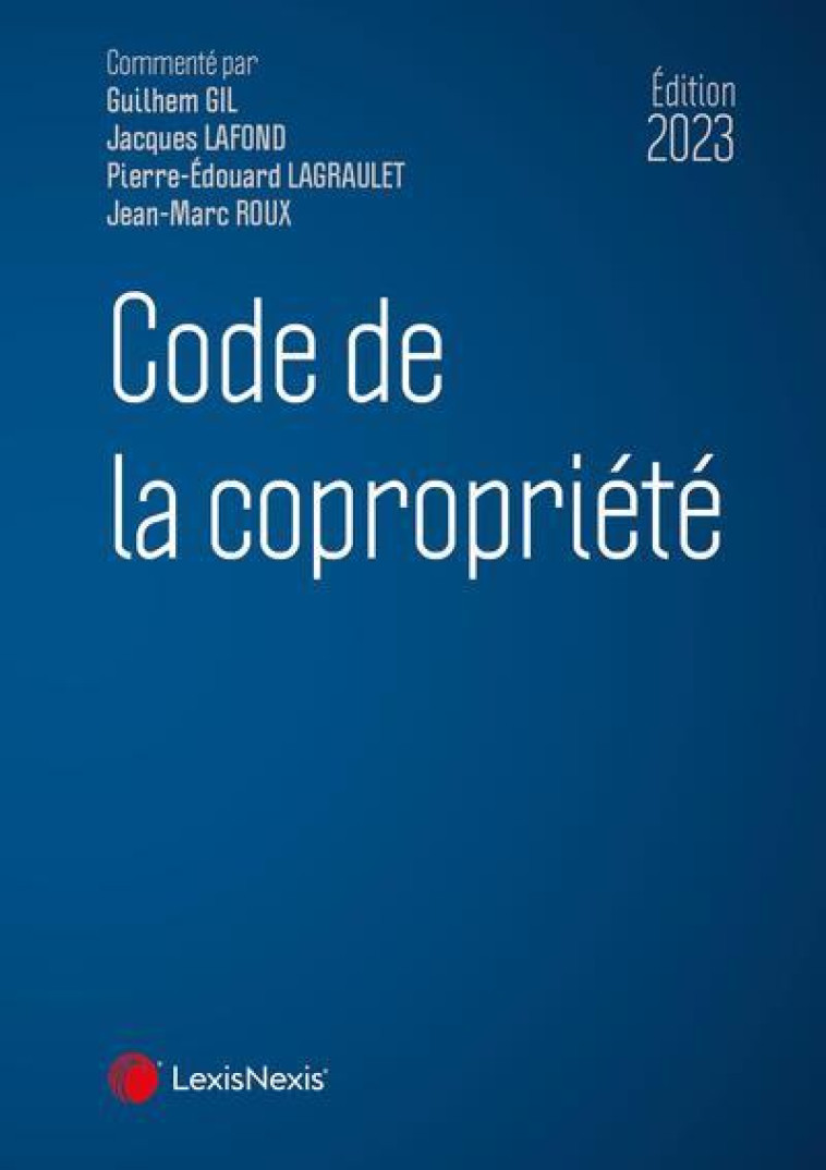 CODE DE LA COPROPRIETE (EDITION 2023) - ROUX/LAGRAULET/GIL - Lexis Nexis/Litec