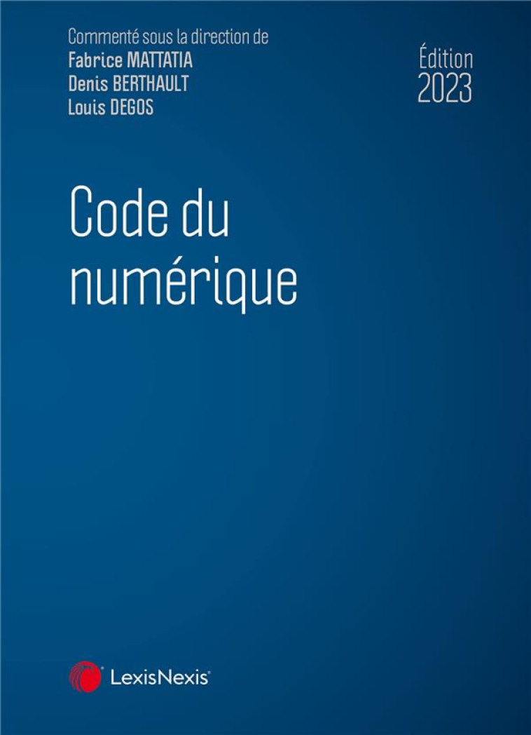 CODE DU NUMERIQUE 2023 - MATTATIA/BERTHAULT - Lexis Nexis/Litec