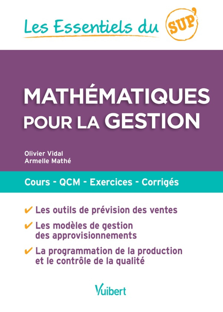 LES ESSENTIELS DU SUP' : MATHEMATIQUES POUR LA GESTION  -  COURS, QCM, EXERCICES, CORRIGES - VIDAL/MATHE - VUIBERT