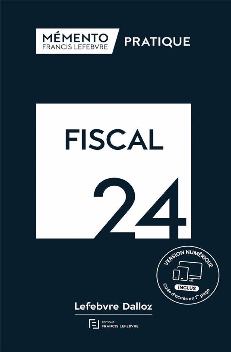 MEMENTO PRATIQUE : FISCAL (EDITION 2024) - REDACTION FRANCIS LE - LEFEBVRE