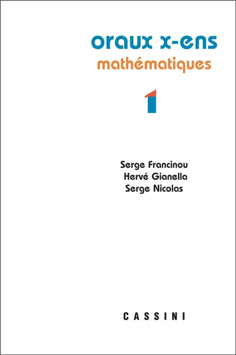 ORAUX X-ENS MATHEMATIQUES VOL 1 - FRANCINOU/GIANELLA - VUIBERT