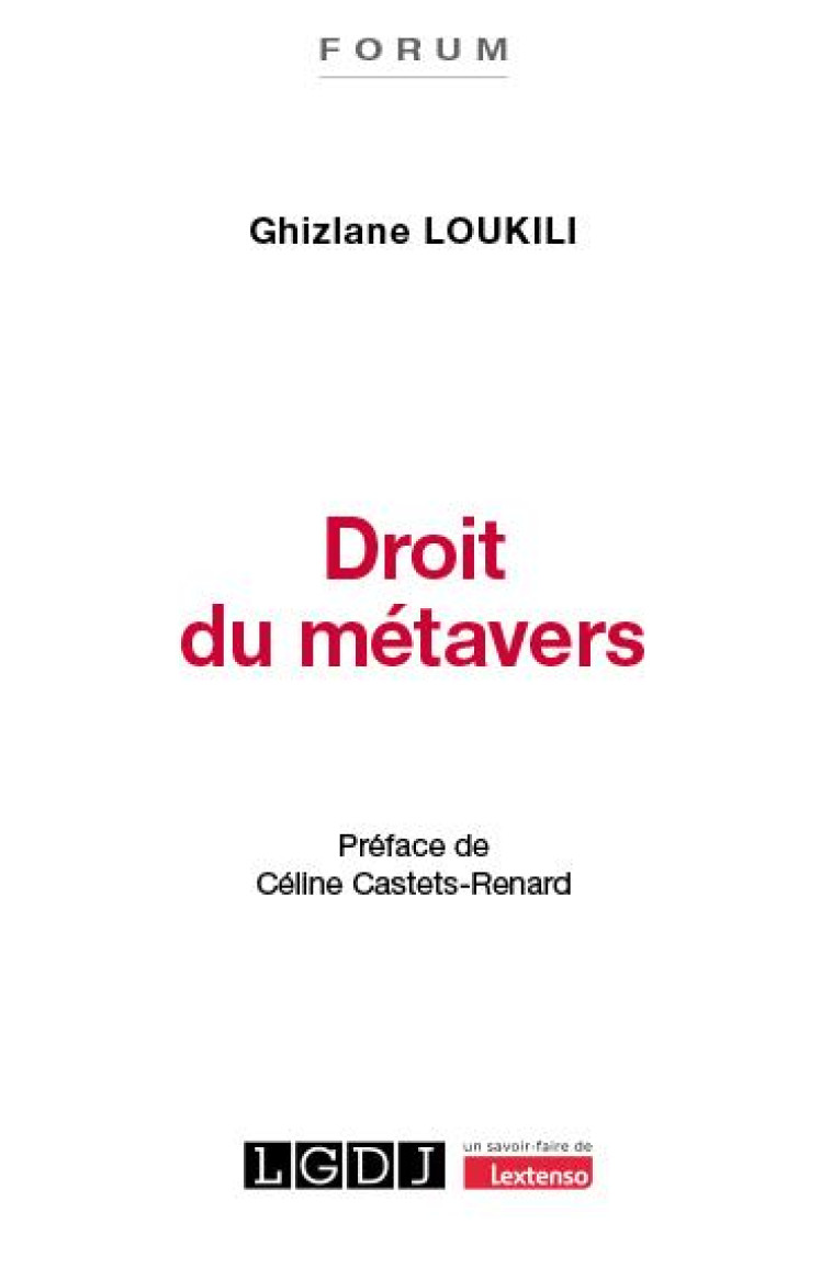 DROIT DU METAVERS : CHRONIQUE DE L'AVENEMENT D'UN NOUVEL ESPACE-TEMPS, ENTRE DISRUPTION ET CONTINUITE DU DROIT NUMERIQUE - LOUKILI GHIZLANE - LGDJ