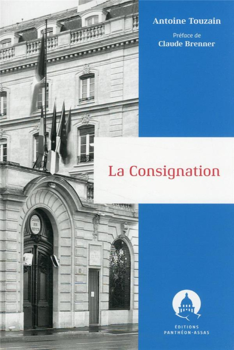 LA CONSIGNATION - TOUZAIN ANTOINE - PANTHEON ASSAS