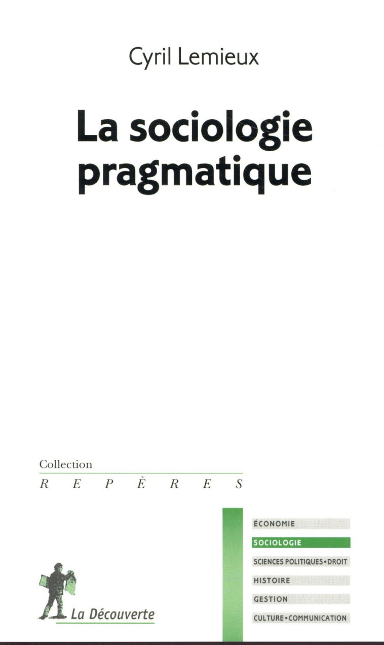 LA SOCIOLOGIE PRAGMATIQUE - LEMIEUX CYRIL - LA DECOUVERTE