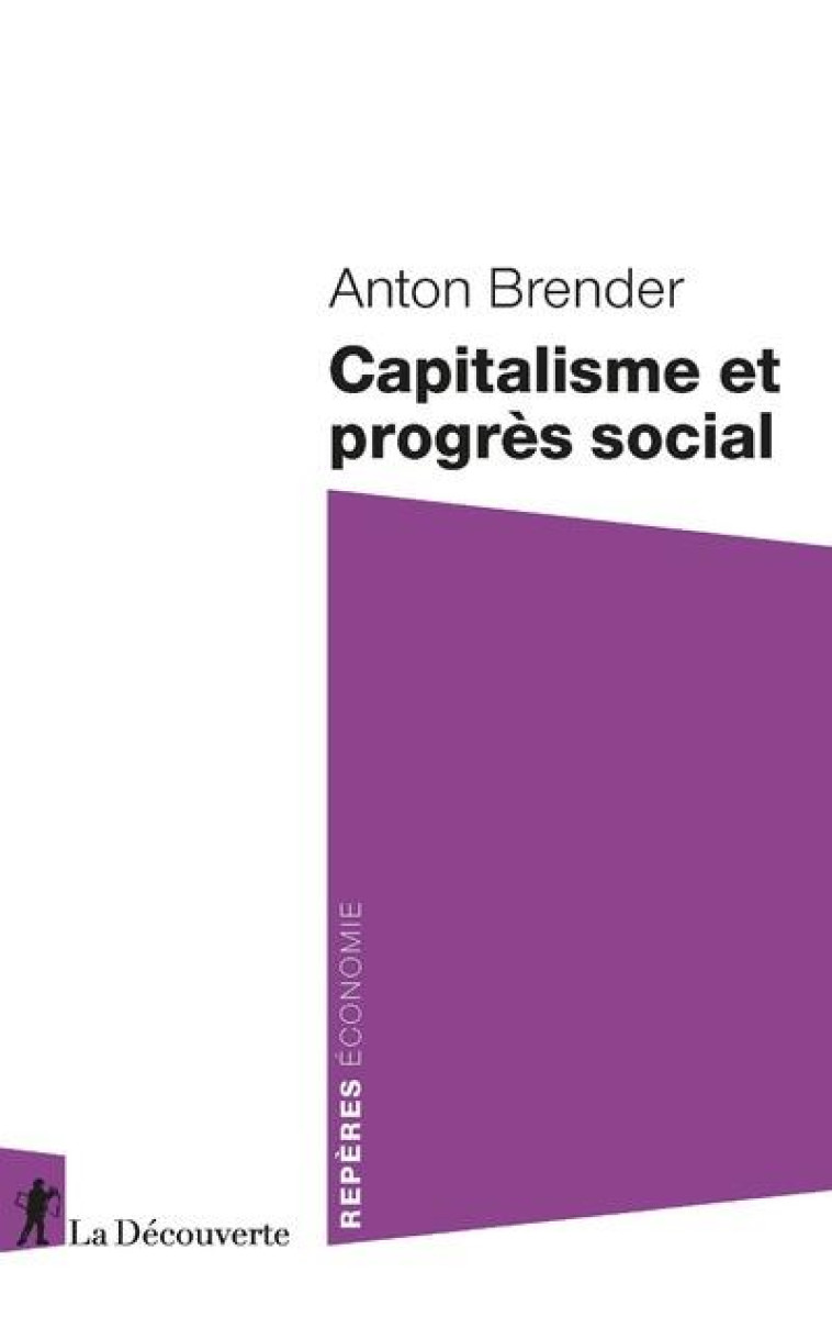 CAPITALISME ET PROGRES SOCIAL - BRENDER ANTON - LA DECOUVERTE