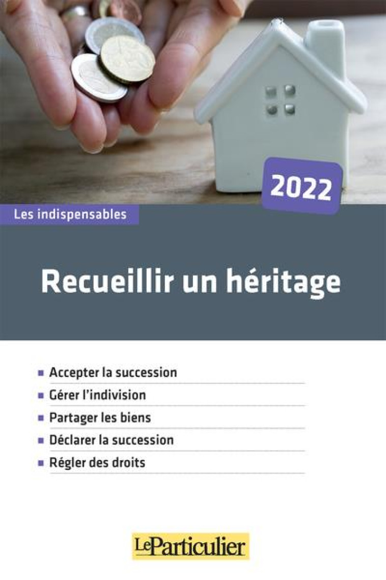 RECUEILLIR UN HERITAGE (EDITION 2022) - LE PARTICULIER EDITI - PARTICULIER