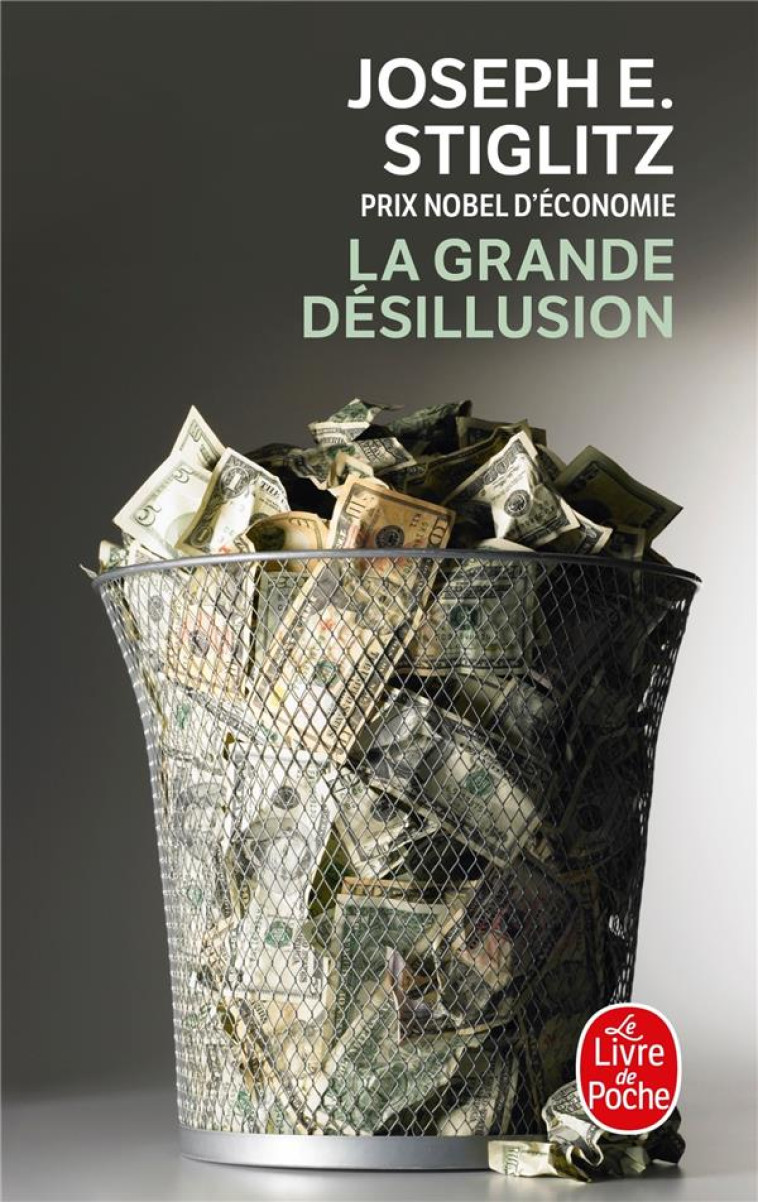 LA GRANDE DESILLUSION - STIGLITZ JOSEPH - LGF/Livre de Poche