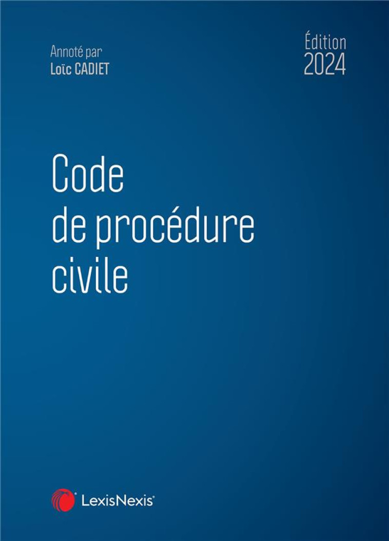 CODE DE PROCEDURE CIVILE (EDITION 2024) - CADIET LOIC - Lexis Nexis/Litec