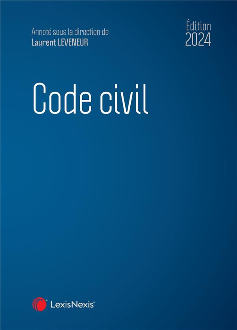 CODE CIVIL (EDITION 2024) - LEVENEUR (SOUS DIR.) - Lexis Nexis/Litec