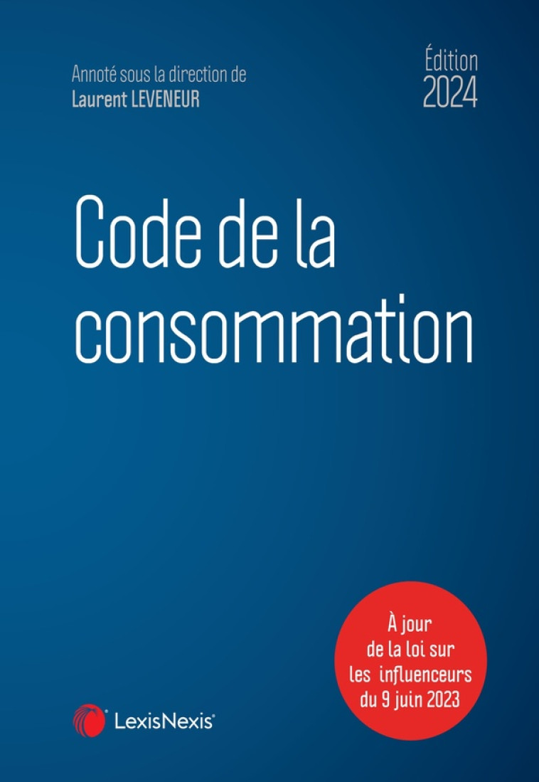 CODE DE LA CONSOMMATION (EDITION 2024) - LEVENEUR (SOUS DIR.) - Lexis Nexis/Litec