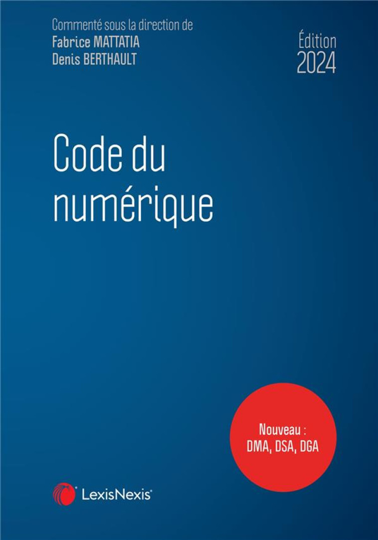 CODE DU NUMERIQUE (EDITION 2024) - MATTATIA (SOUS DIR.) - Lexis Nexis/Litec