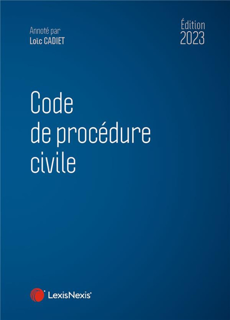 CODE DE PROCEDURE CIVILE 2023 - CADIET LOIC - Lexis Nexis/Litec