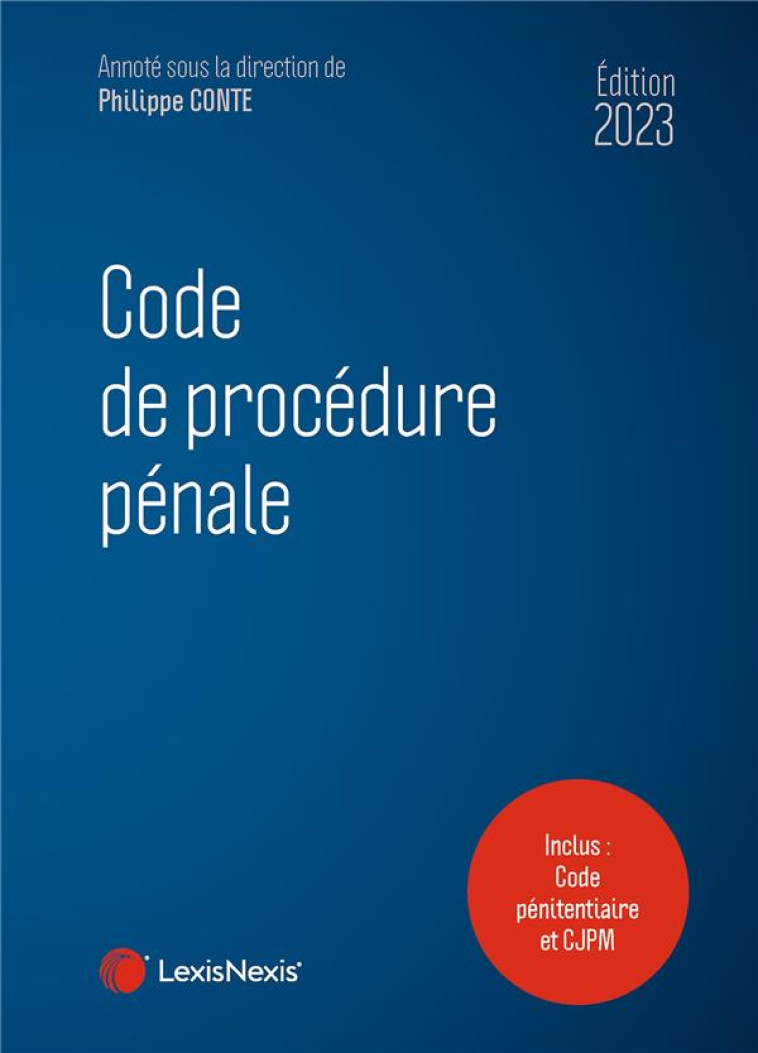 CODE DE PROCEDURE PENALE 2023 - CONTE PHILIPPE - Lexis Nexis/Litec