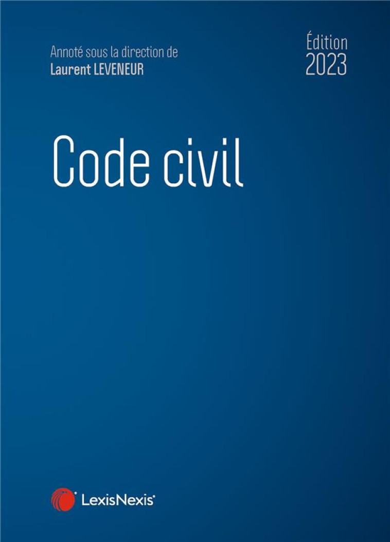 CODE CIVIL 2023 - LEVENEUR LAURENT - Lexis Nexis/Litec