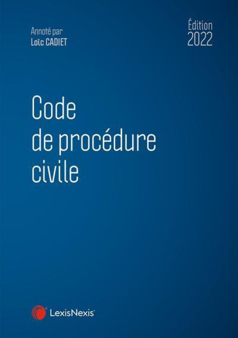 CODE DE PROCEDURE CIVILE (EDITION 2022) - CADIET LOIC - Lexis Nexis/Litec