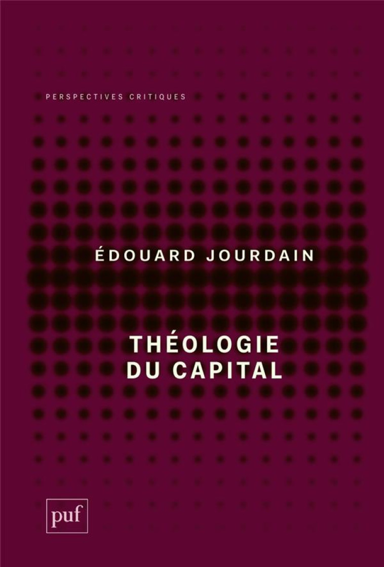 THEOLOGIE DU CAPITAL - JOURDAIN EDOUARD - PUF