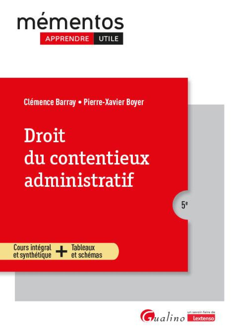 DROIT DU CONTENTIEUX ADMINISTRATIF : COURS INTEGRAL ET SYNTHETIQUE + TABLEAUX ET SCHEMAS (5E EDITION) - BARRAY/BOYER - GUALINO