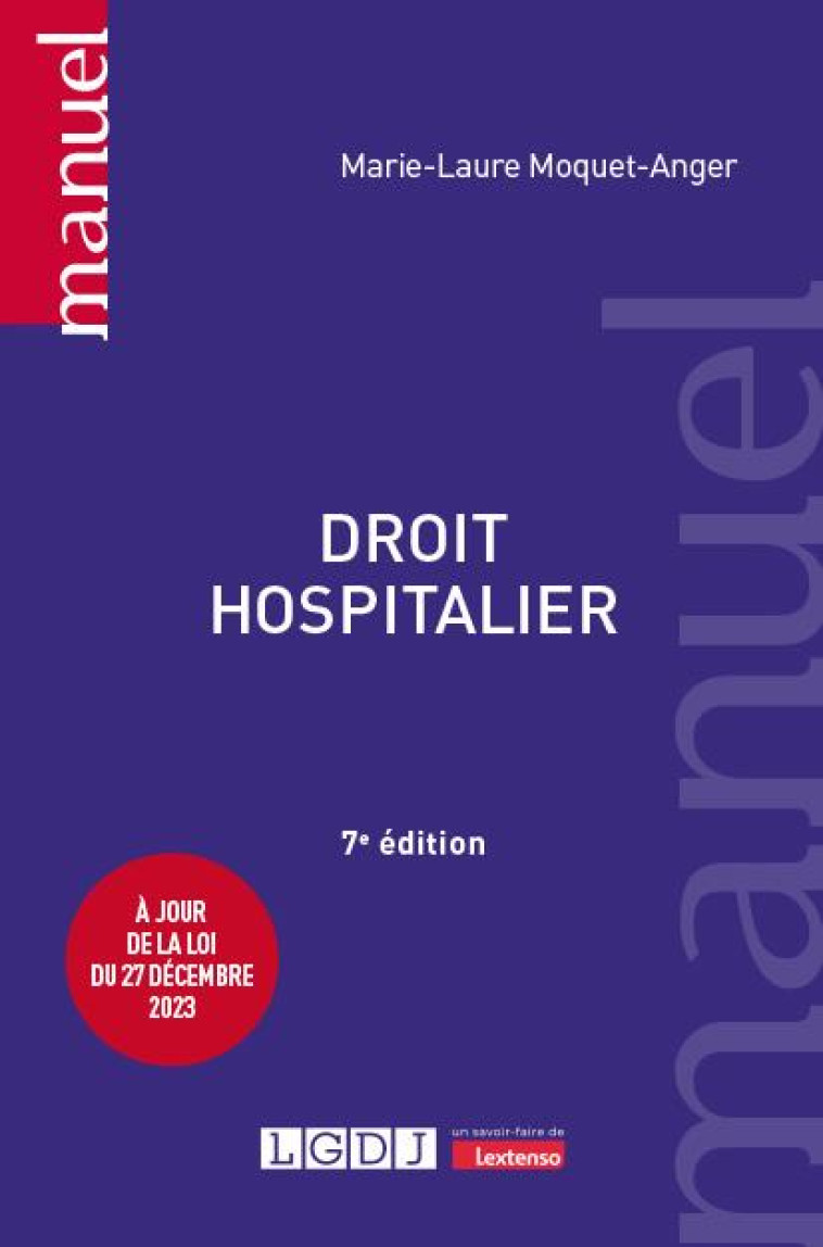 DROIT HOSPITALIER : À JOUR DE LA LOI DU 27 DECEMBRE 2023 (7E EDITION) - MOQUET-ANGER M-L. - LGDJ