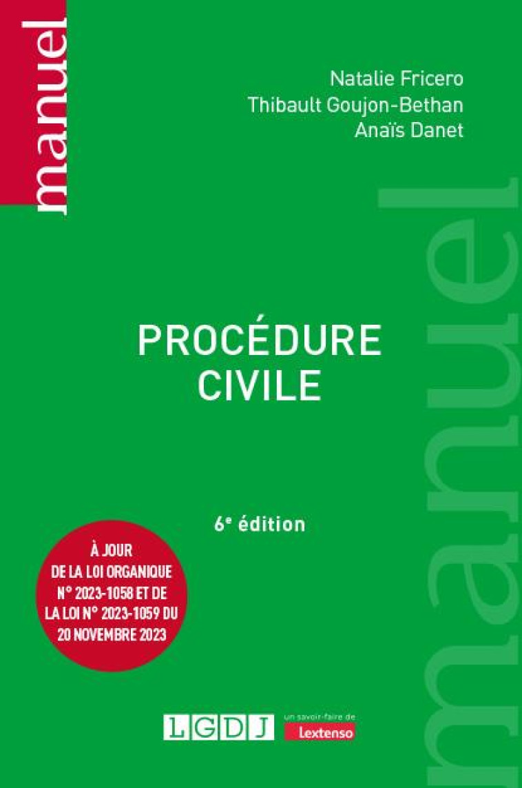 PROCEDURE CIVILE : À JOUR DE LA LOI ORGANIQUE N° 2023-1058 ET DE LA LOI N° 2023-1059 DU 20 NOVEMBRE 2023 (6E EDITION) - FRICERO/DANET - LGDJ