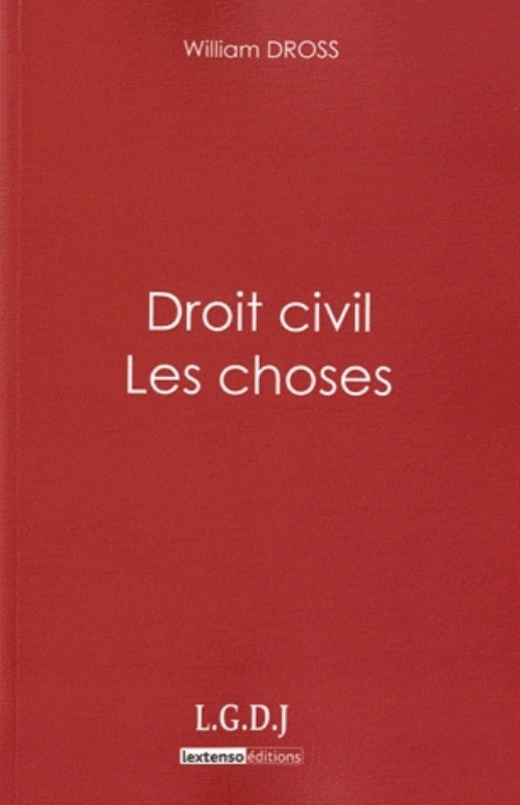 DROIT CIVIL - LES CHOSES - DROSS WILLIAM - LGDJ