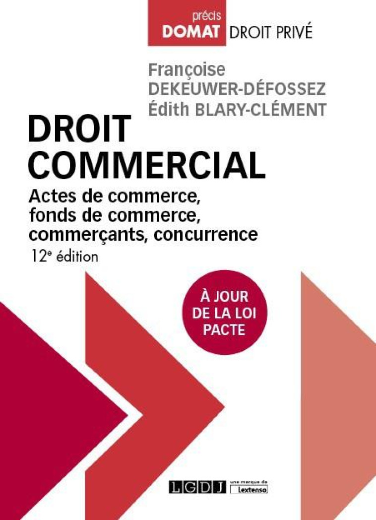 DROIT COMMERCIAL  -  ACTES DE COMMERCE, FONDS DE COMMERCE, COMMERCANTS, CONCURRENCE (12E EDITION) - BLARY-CLEMENT - LGDJ