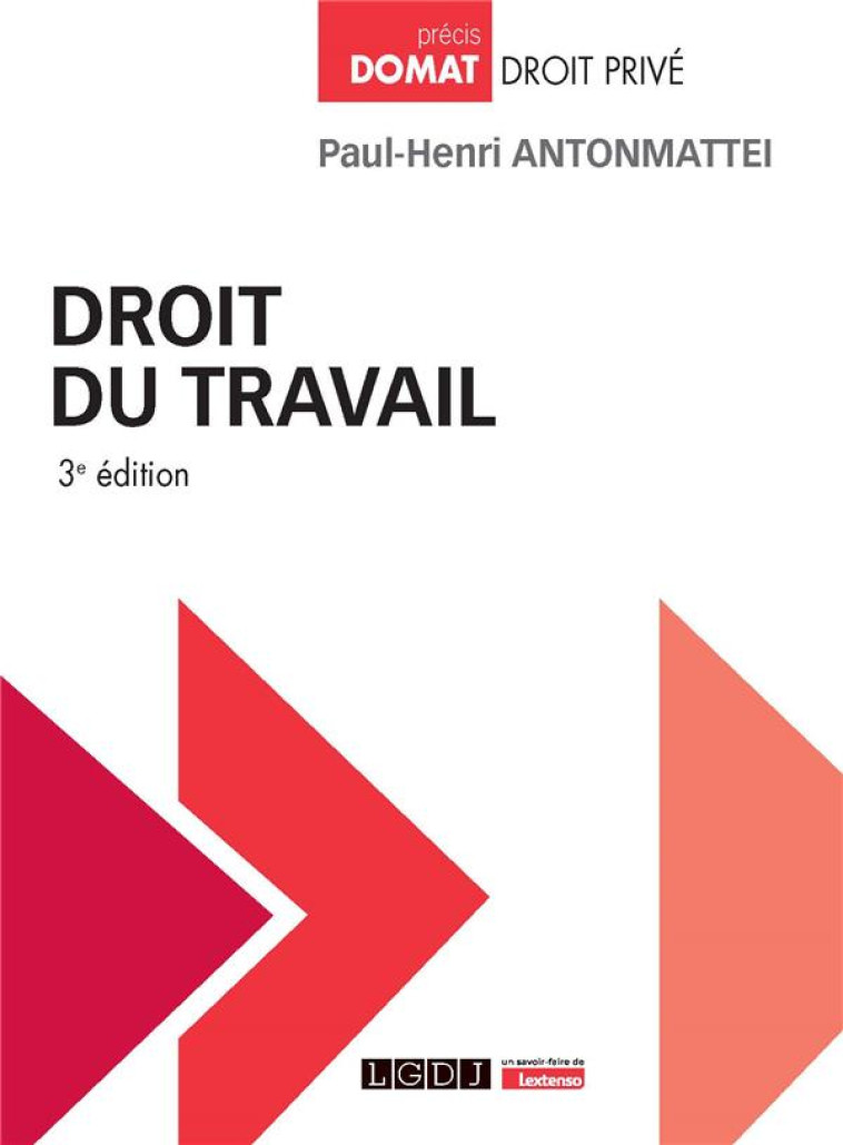 DROIT DU TRAVAIL (3E EDITION) - ANTONMATTEI P-H. - LGDJ