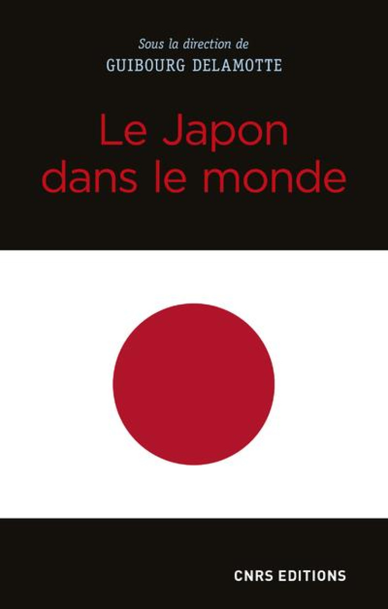 LE JAPON DANS LE MONDE - DELAMOTTE GUIBOURG - CNRS