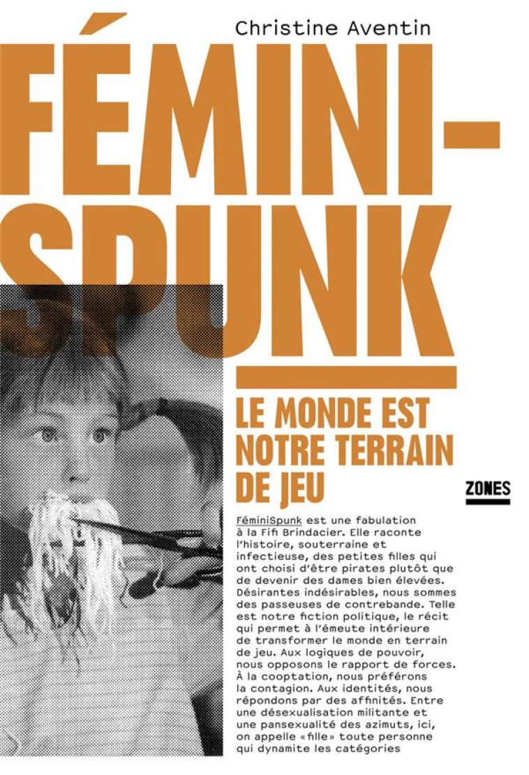 FEMINISPUNK - LE MONDE EST NOTRE TERRAIN DE JEU - AVENTIN CHRISTINE - ZONES