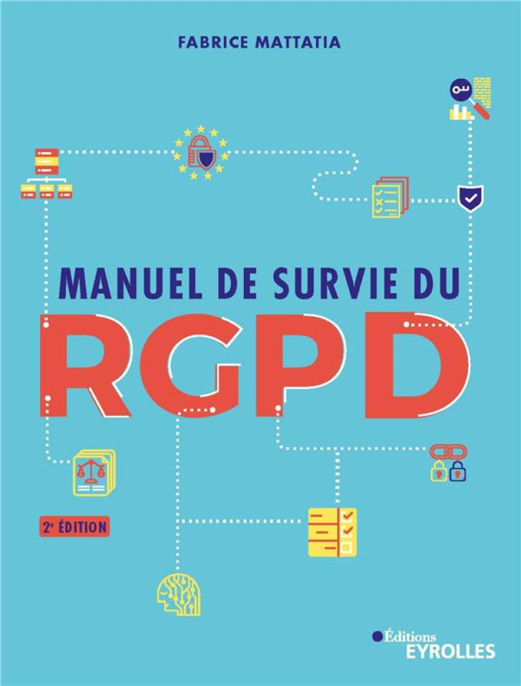 MANUEL DE SURVIE DU RGPD - MATTATIA FABRICE - EYROLLES