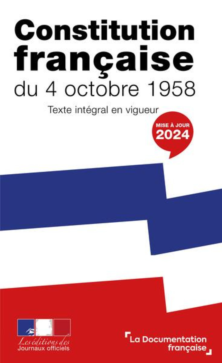 CONSTITUTION FRANCAISE DU 4 OCTOBRE 1958 : TEXTE INTEGRAL EN VIGUEUR - LA DOCUMENTATION FRA - ECOLE DU LOUVRE