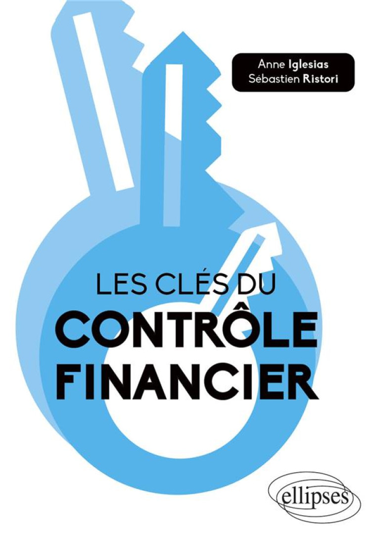 LES CLES DU CONTROLE FINANCIER - IGLESIAS/RISTORI - ELLIPSES MARKET