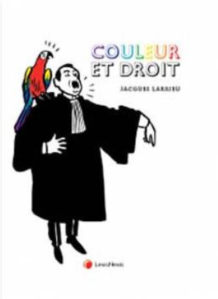 COULEUR ET DROIT - LARRIEU JACQUES - Lexis Nexis/Litec