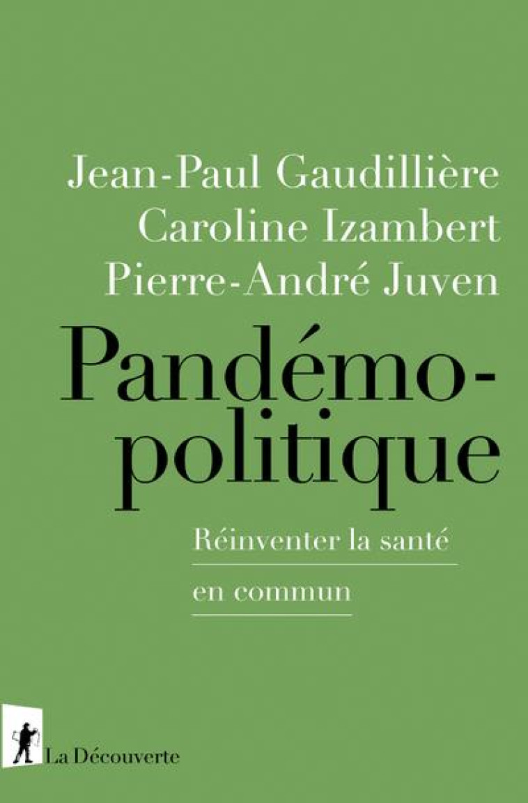 PANDEMOPOLITIQUE  -  REINVENTER LA SANTE EN COMMUN - GAUDILLIERE/IZAMBERT - LA DECOUVERTE