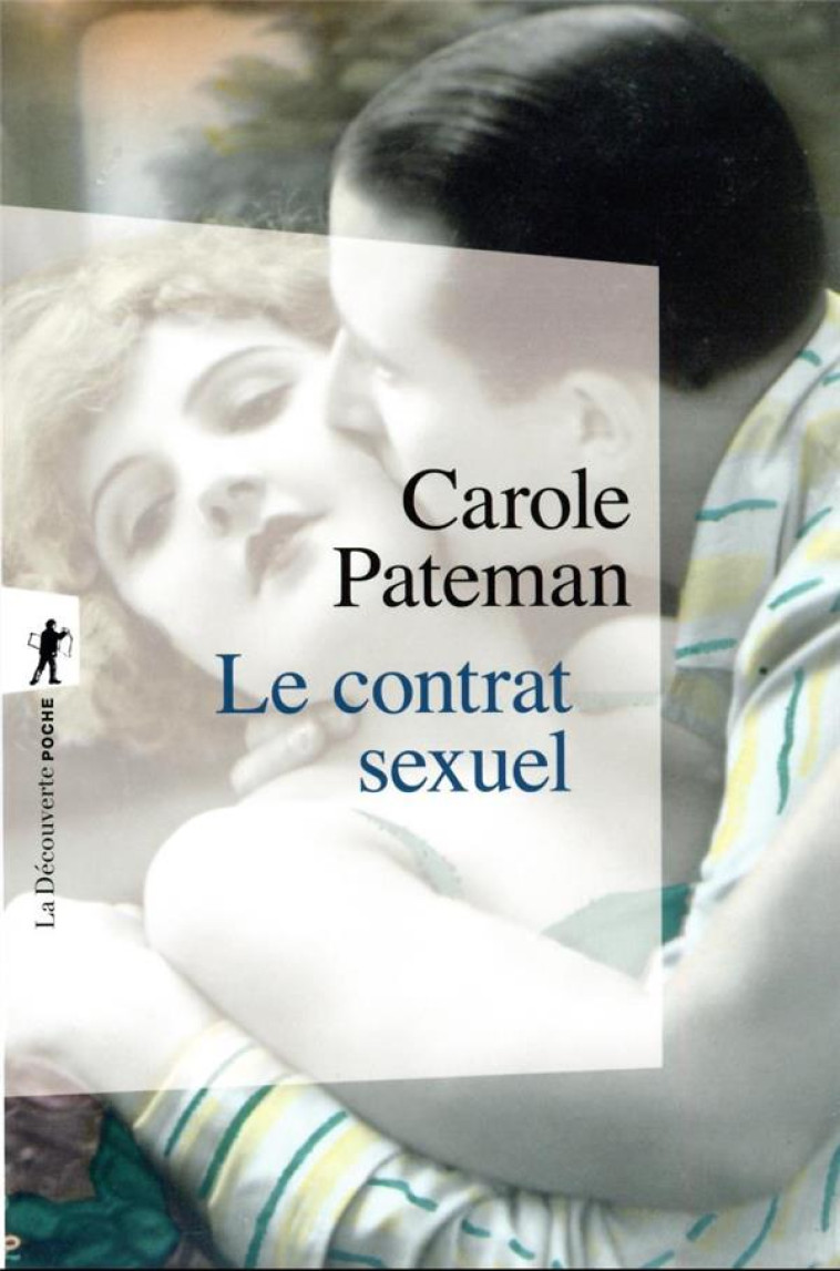 LE CONTRAT SEXUEL - PATEMAN/FRAISSE - LA DECOUVERTE