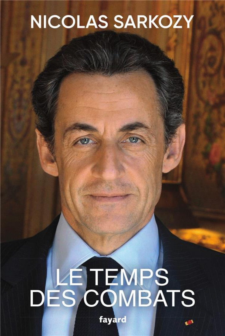 LE TEMPS DES COMBATS - SARKOZY NICOLAS - FAYARD