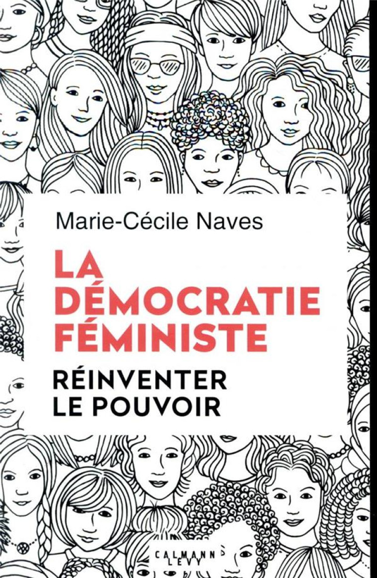 LA DEMOCRATIE FEMINISTE  -  REINVENTER LE POUVOIR - NAVES MARIE-CECILE - CALMANN-LEVY