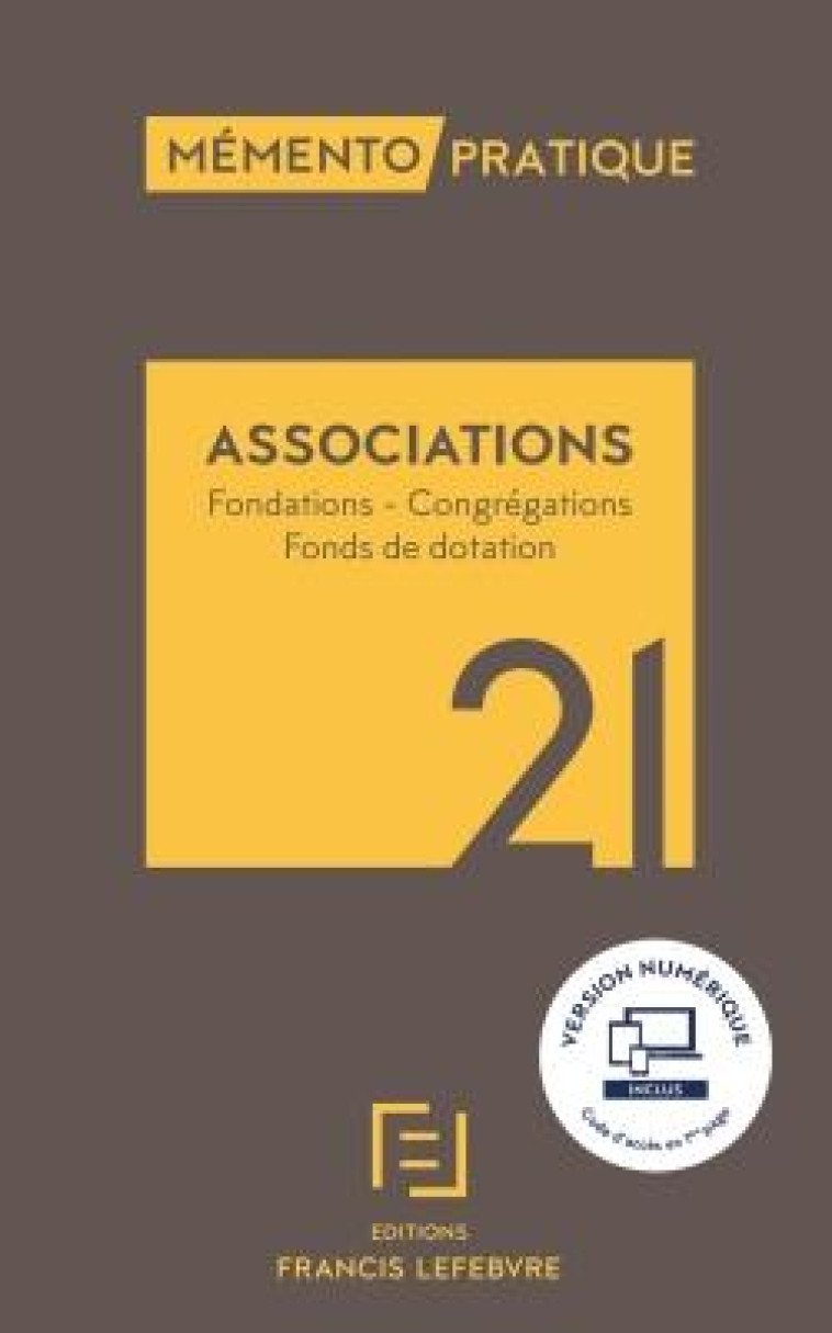 MEMENTO PRATIQUE : ASSOCIATIONS : FONDATIONS, CONGREGATIONS, FONDS DE DOTATION (EDITION 2021) - REDACTION F L. - LEFEBVRE