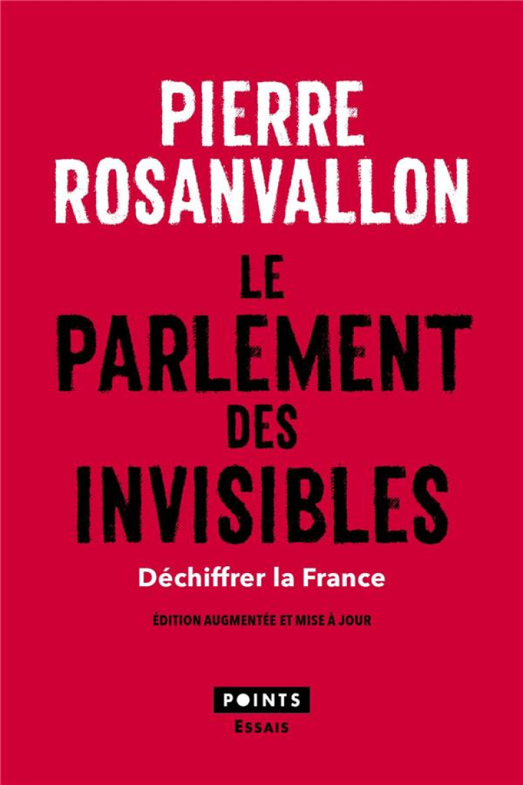 LE PARLEMENT DES INVISIBLES  -  DECHIFFRER LA FRANCE - ROSANVALLON PIERRE - POINTS