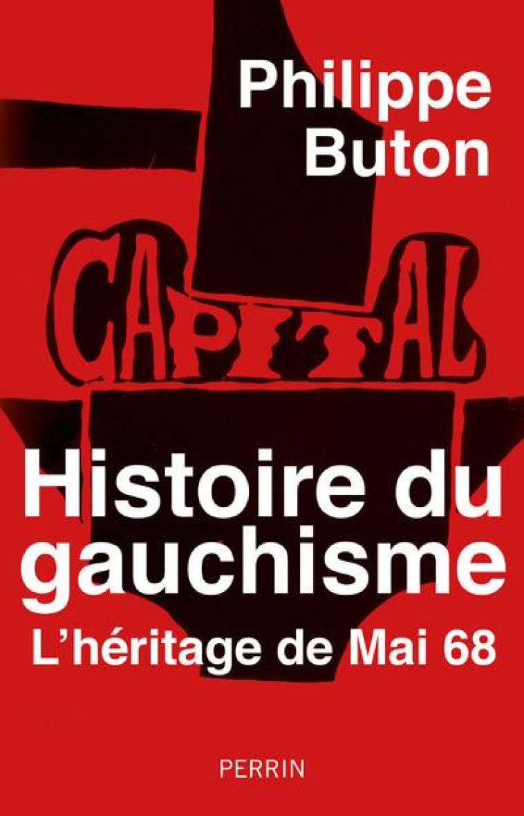 HISTOIRE DU GAUCHISME : L'HERITAGE DE MAI 68 - BUTON PHILIPPE - PERRIN