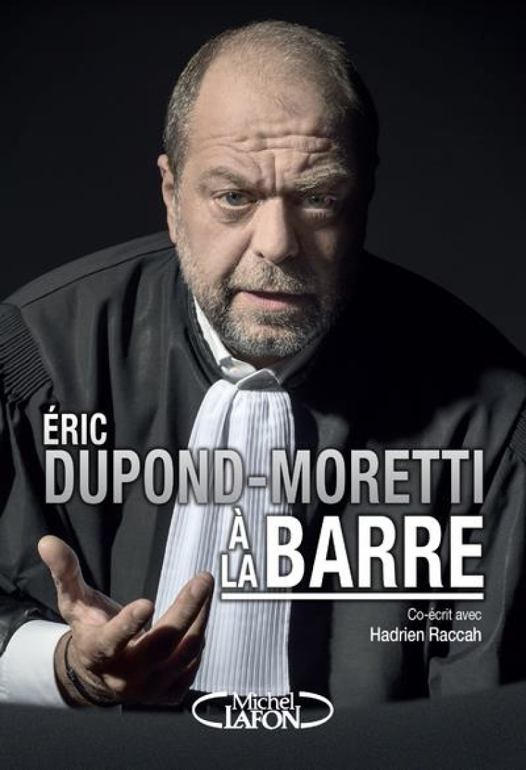 ÉRIC DUPOND-MORETTI A LA BARRE - DUPOND-MORETTI ERIC - MICHEL LAFON