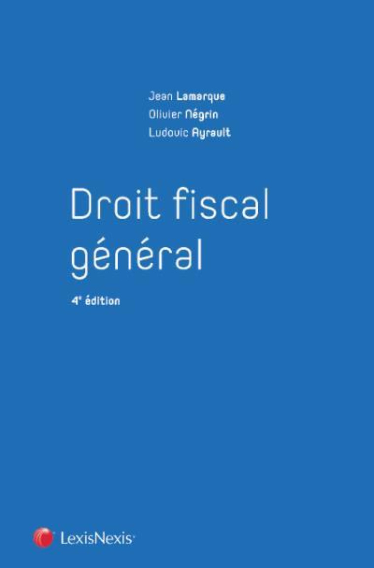 DROIT FISCAL GENERAL (5E EDITION) - LAMARQUE/NEGRIN - Lexis Nexis/Litec