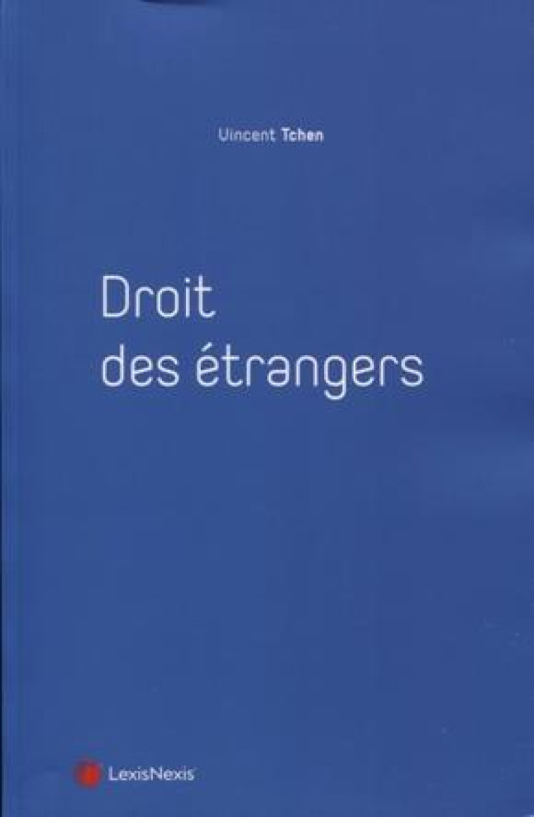 DROIT DES ETRANGERS - TCHEN VINCENT - Lexis Nexis/Litec