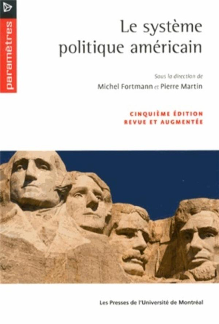 LE SYSTEME POLITIQUE AMERICAIN - CINQUIEME EDITION REVUE ET AUGMENTEE - FORTMANN/MARTIN - PRESSES DE L'UNIVERSITÉ DE MONTRÉAL (PUM)