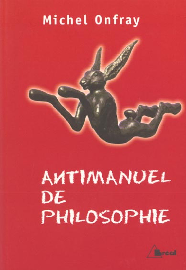 ANTIMANUEL DE PHILOSOPHIE - ONFRAY MICHEL - BREAL