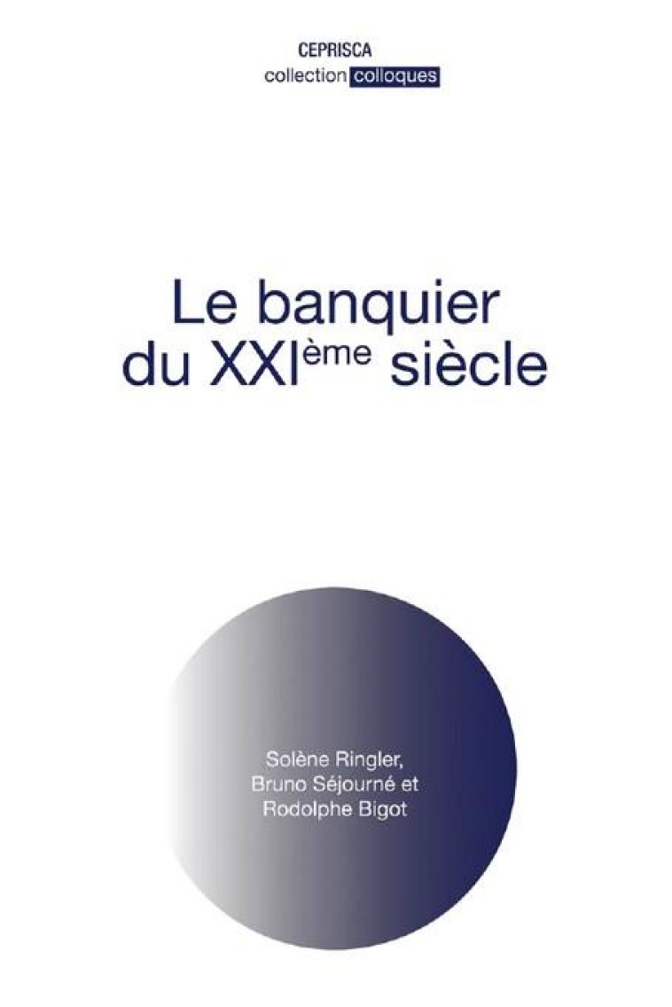 LE BANQUIER DU XXIEME SIECLE - RINGLER/SEJOURNE - CEPRISCA