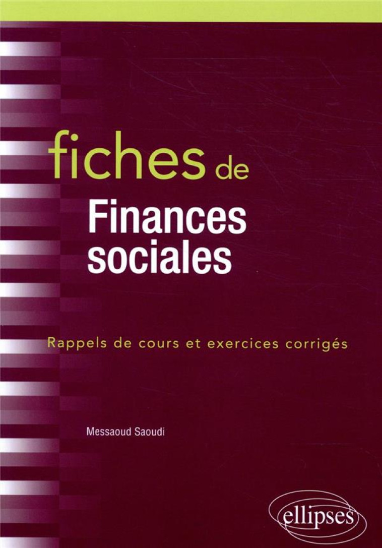 FICHES DE FINANCES SOCIALES  -  RAPPELS DE COURS ET EXERCICES CORRIGES - SAOUDI MESSAOUD - ELLIPSES MARKET