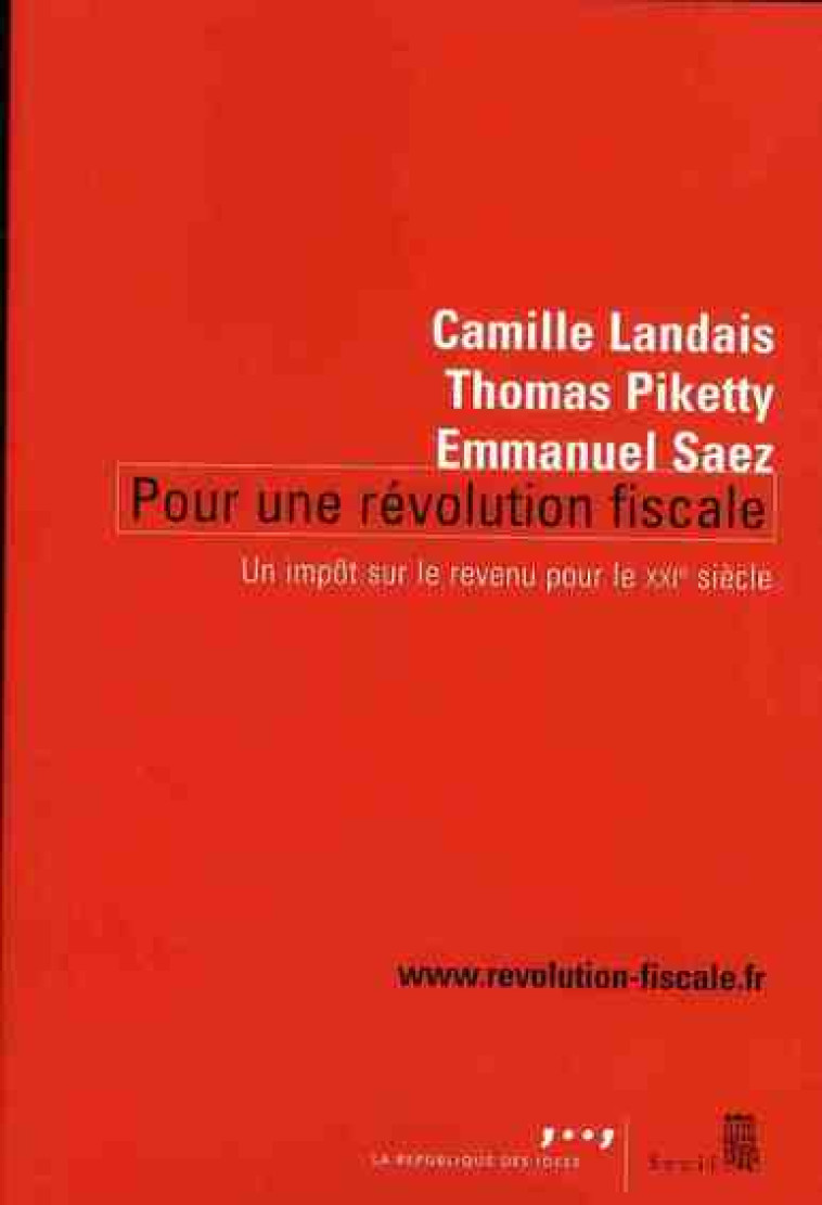 POUR UNE REVOLUTION FISCALE  -  UN IMPOT SUR LE REVENU POUR LE XXI SIECLE - LANDAIS/PIKETTY/SAEZ - SEUIL