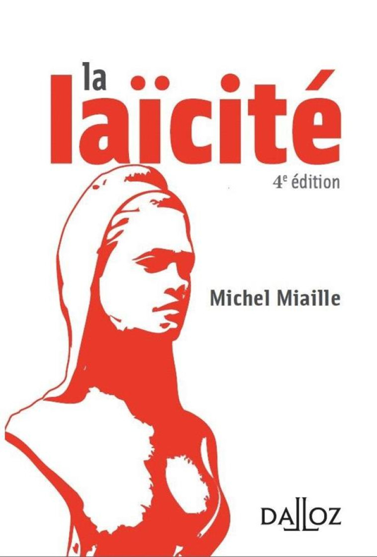 LA LAICITE  -  SOLUTIONS D'HIER, PROBLEMES D'AUJOURD'HUI - MIAILLE MICHEL - DALLOZ