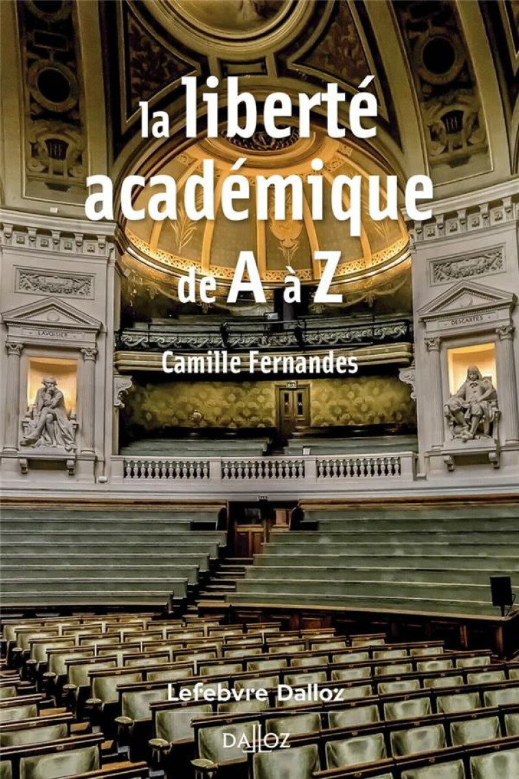 LES LIBERTES ACADEMIQUES DE A A Z - FERNANDES CAMILLE - DALLOZ