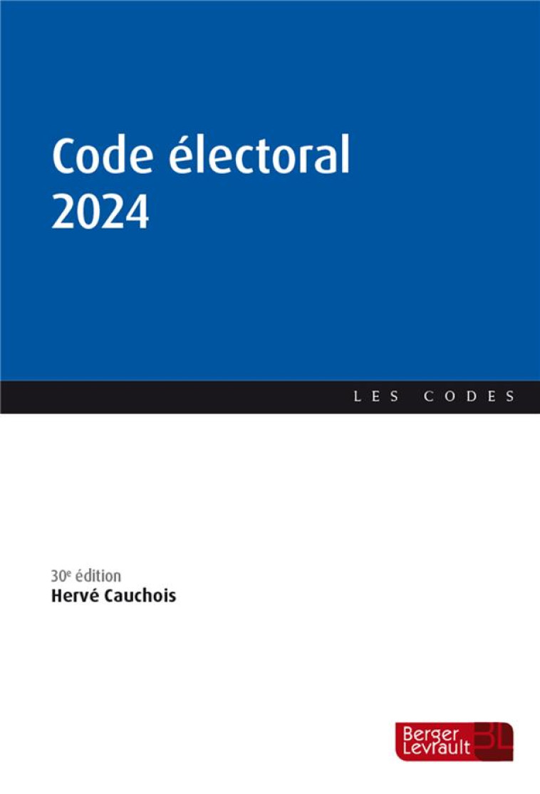 CODE ELECTORAL (EDITION 2024) - CAUCHOIS HERVE - BERGER LEVRAULT